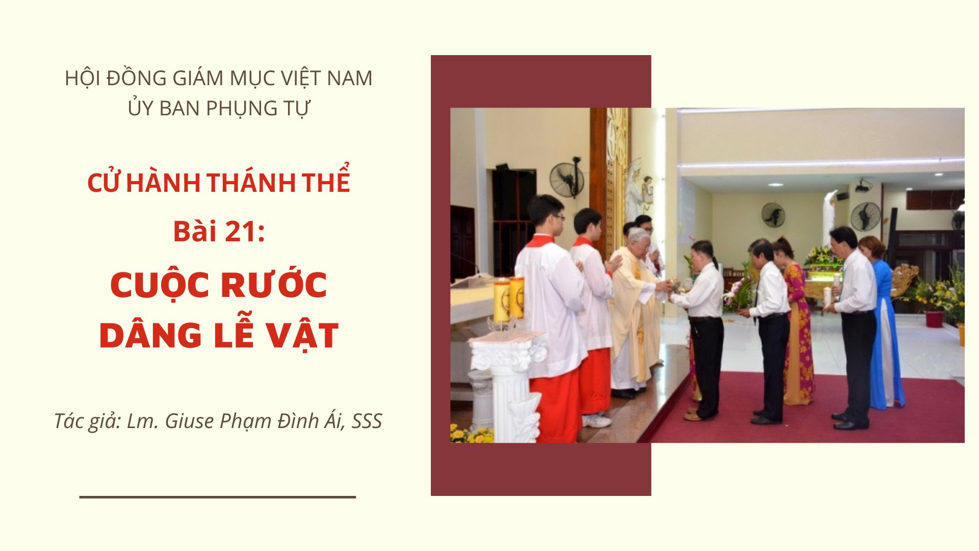 CỬ HÀNH THÁNH THỂ: BÀI 21 - CUỘC RƯỚC DÂNG LỄ VẬT